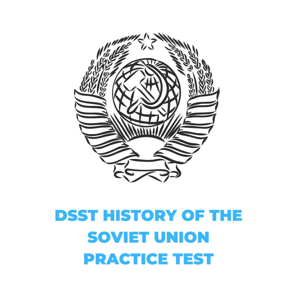 DSST HISTORY OF THE SOVIET UNION PRACTICE TEST​