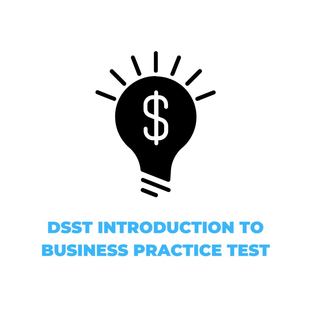 DSST INTRODUCTION TO BUSINESS PRACTICE TEST​