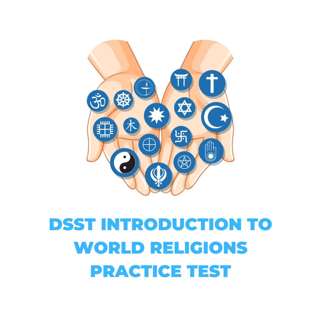 DSST INTRODUCTION TO WORLD RELIGIONS PRACTICE TEST​