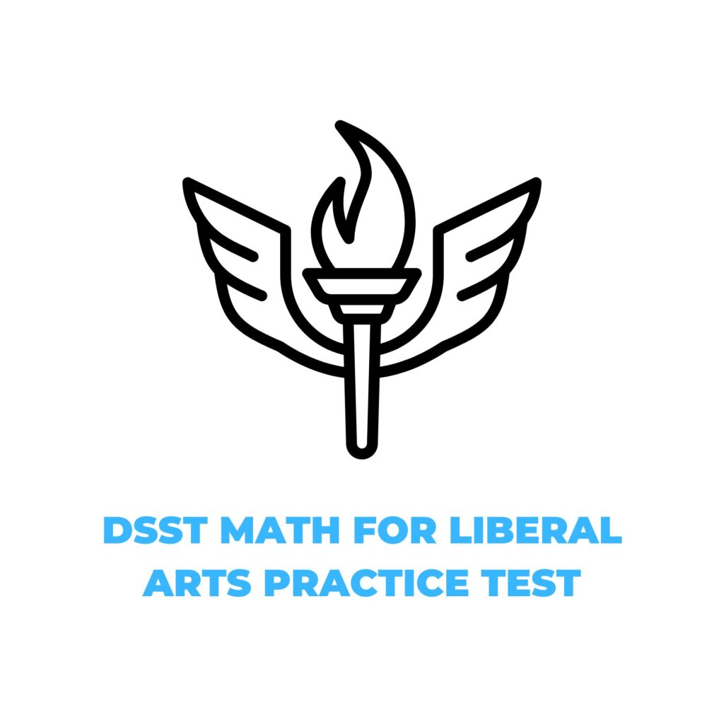 DSST MATH FOR LIBERAL ARTS PRACTICE TEST​