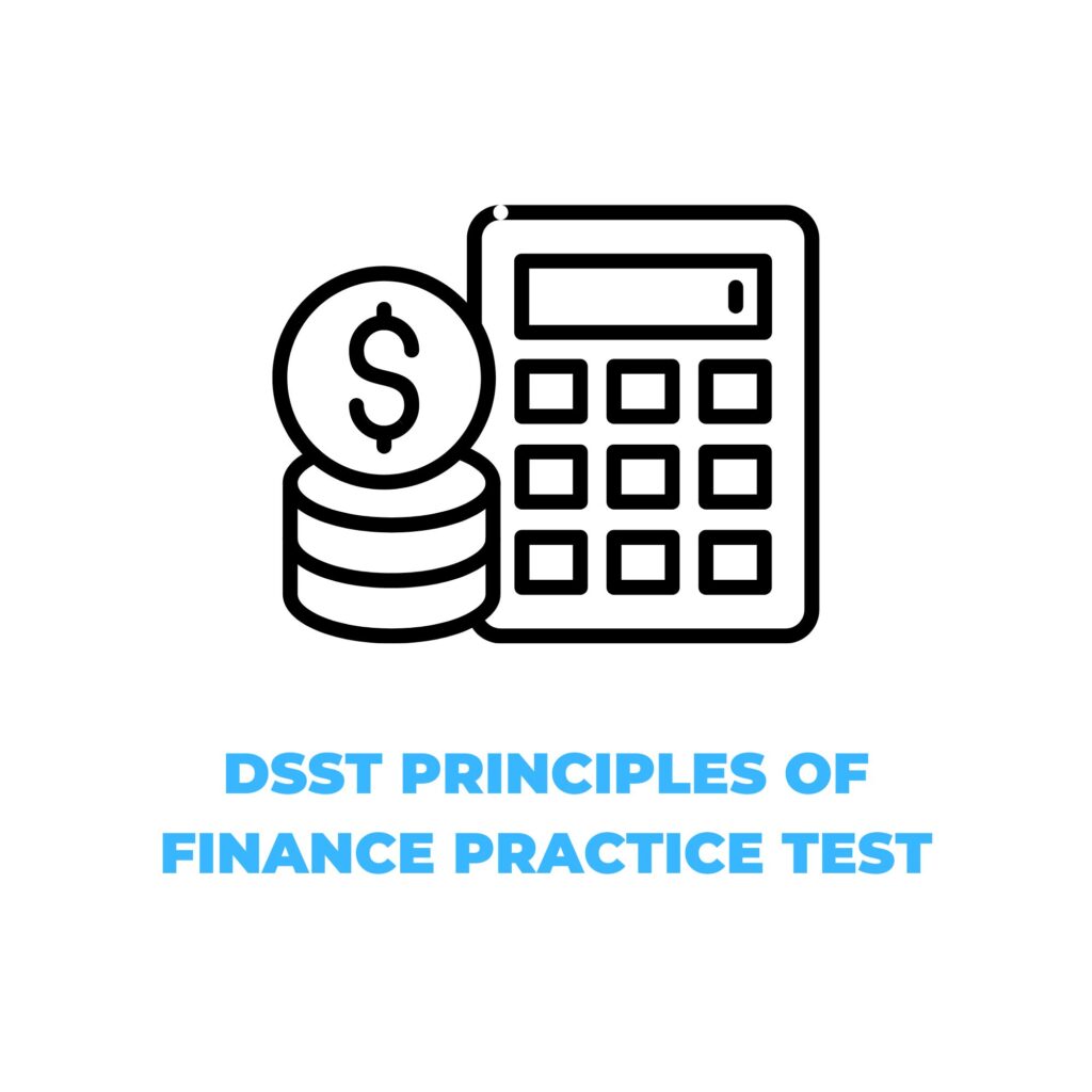 DSST PRINCIPLES OF FINANCE PRACTICE TEST​